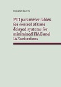 Cover: PID parameter tables for control of time delayed systems for minimized ITAE and IAE criterions - Books on Demand