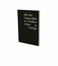 Abbildung von: Bill Viola im Dialog - Ausgewählte Schriften & Vorträge - Snoeck