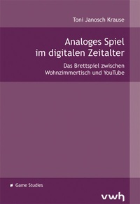 Abbildung von: Analoges Spiel im digitalen Zeitalter - Hülsbusch, W