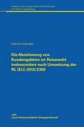 Cover: Die Absicherung von Kundengeldern im Reiserecht insbesondere nach Umsetzung der RL (EU) 2015/2302 - JWV Jenaer Wissenschaftliche Verlagsgesellschaft