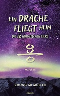 Cover: Ein Drache fliegt heim - Die 12 himmlischen Tiere - novum Verlag