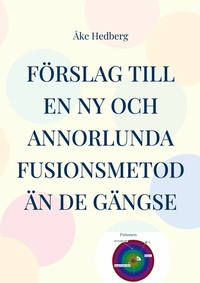 Abbildung von: Förslag till en ny och annorlunda fusionsmetod än de gängse - Books on Demand