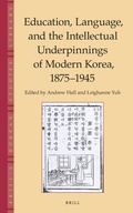 Cover: Education, Language and the Intellectual Underpinnings of Modern Korea, 1875-1945 - Brill