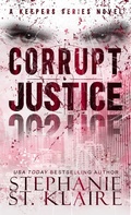 Cover: Corrupt Justice (The Keepers Series, #10) - Stephanie St. Klaire