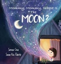 Cover: Mommy, Mommy, Where Is The Moon? - Serene Chia