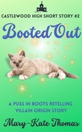 Cover: Booted Out: A Castlewood High Short Story (Castlewood High Origin Stories, #2) - Mary-Kate Thomas