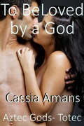 Cover: To Be Loved by a God (Aztec Gods Totec, #5) - Aztec Gods Totec