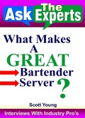 Cover: What Makes A Great Bartender, Server? (Ask The Experts! Interviews With Industry Pro's, #5) - Ask The Experts! Interviews With Industry Pro's