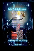 Cover: Paths To Enlightenment, Combining Tarot And Astrology - Grant Isaac