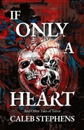 Cover: If Only A Heart and Other Tales of Terror - Salt Heart Press