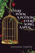 Cover: Every Poem a Potion, Every Song a Spell - Querencia Press, LLC