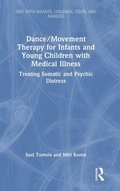 Cover: Dance/Movement Therapy for Infants and Young Children with Medical Illness - Routledge