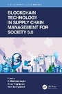 Cover: Blockchain Technology in Supply Chain Management for Society 5.0 - CRC Press