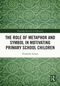Cover: The Role of Metaphor and Symbol in Motivating Primary School Children - Routledge