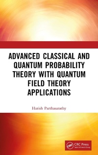 Enlarge image Cover: Advanced Classical and Quantum Probability Theory with Quantum Field Theory Applications - CRC Press