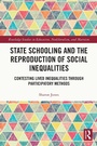 Cover: State Schooling and the Reproduction of Social Inequalities - Routledge