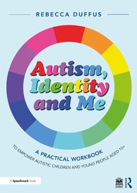 Abbildung von: Autism, Identity and Me: A Practical Workbook to Empower Autistic Children and Young People Aged 10+ - Routledge