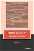Cover: Poetics of Alterity - Education, Art, Politics - Wiley