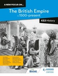 Cover: A new focus on...The British Empire, c.1500-present for KS3 History - Hodder Education