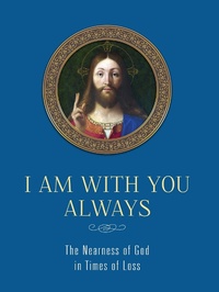 Abbildung von: I am With You Always - St Benedict Press LLC
