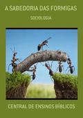 Cover: A SABEDORIA DAS FORMIGAS - Bibliomundi