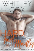 Cover: Hard, Fast and Madly: Part 2 (The Dark and Damaged Hearts Series, #8) - The Dark and Damaged Hearts Series