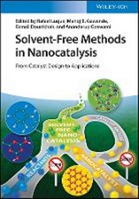 Enlarge image Cover: Solvent-Free Methods in Nanocatalysis - From Catalyst Design to Applications - Wiley-VCH