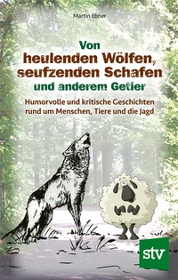 Abbildung von: Von heulenden Wölfen, seufzenden Schafen & anderem Getier - Stocker, L