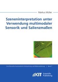 Abbildung von: Szeneninterpretation unter Verwendung multimodaler Sensorik und Salienzmaßen - KIT Scientific Publishing