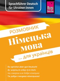 Abbildung von: Sprachführer Deutsch für Ukrainer:innen / Rosmownyk - Nimezka mowa dlja ukrajinziw - Reise Know-How Verlag Peter Rump GmbH