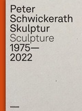 Cover: Peter Schwickerath. Skulptur/ Sculpture 1975- 2022 - Wienand