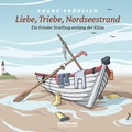 Cover: Liebe, Triebe, Nordseestrand - GOLDMUND-H&ouml;rb&uuml;cher