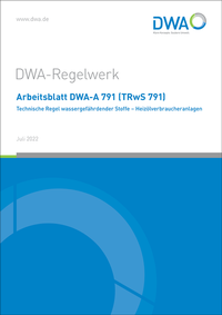 Abbildung von: Arbeitsblatt DWA-A 791 (TRwS 791) Technische Regel wassergefährdender Stoffe - Heizölverbraucheranlagen - Deutsche Vereinigung für Wasserwirtschaft, Abwasser und Abfall