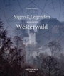Cover: Sagen und Legenden aus dem Westerwald - Regionalia Verlag