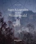 Cover: Sagen und Legenden aus dem Westerwald - Regionalia Verlag
