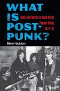 Cover: What Is Post-Punk? - The University of Michigan Press