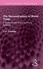 Cover: The Reconstruction of World Trade - Routledge