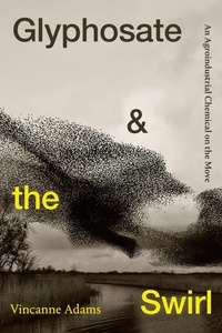 Enlarge image Cover: Glyphosate and the Swirl - Duke University Press
