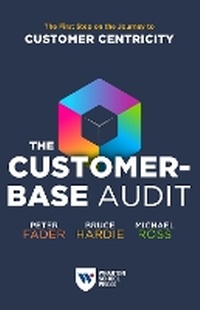 Enlarge image Cover: The Customer-Base Audit - Wharton Digital Press
