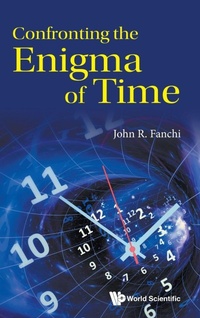Enlarge image Cover: Confronting The Enigma Of Time - World Scientific Europe Ltd