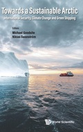 Cover: Towards A Sustainable Arctic: International Security, Climate Change And Green Shipping - World Scientific Europe Ltd