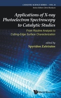 Cover: Applications Of X-ray Photoelectron Spectroscopy To Catalytic Studies: From Routine Analysis To Cutting-edge Surface Characterization - World Scientific Europe Ltd
