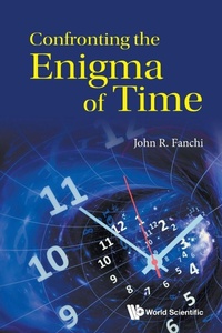 Enlarge image Cover: Confronting The Enigma Of Time - World Scientific Europe Ltd