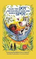 Cover: Teeny Tiny Dot and Her Great Dane Dog Named Spot - Wild Lark Books