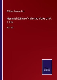 Enlarge image Cover: Memorial Edition of Collected Works of W. J. Fox - Salzwasser-Verlag