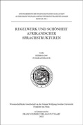 Cover: Regelwerk und Sch&ouml;nheit afrikanischer Sprachstrukturen - Franz Steiner Verlag