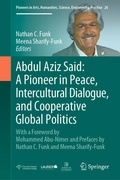 Cover: Abdul Aziz Said: A Pioneer in Peace, Intercultural Dialogue, and Cooperative Global Politics - Springer
