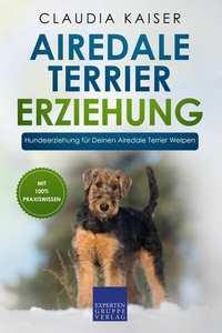 Abbildung von: Airedale Terrier Erziehung - Expertengruppe Verlag