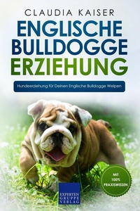 Abbildung von: Englische Bulldogge Erziehung - Expertengruppe Verlag