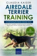 Cover: Airedale Terrier Training - Hundetraining f&uuml;r Deinen Airedale Terrier - Expertengruppe Verlag
